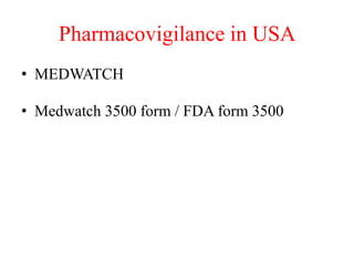Pharmacovigilance in USA
• MEDWATCH
• Medwatch 3500 form / FDA form 3500
 