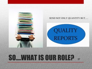 37SO….WHAT IS OUR ROLE?
SEND NOT ONLY QUANTITY BUT….
 