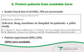 2. Protect patients from avoidable harm
• Studies found that of all ADRs, 70% are preventable
• Patients experienced ADRs (19%)
(59%) were avoidable
 