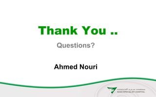 Thank You ..
Questions?
Ahmed Nouri
 