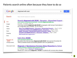 15 
Patients search online often because they have to do so 
15 
 