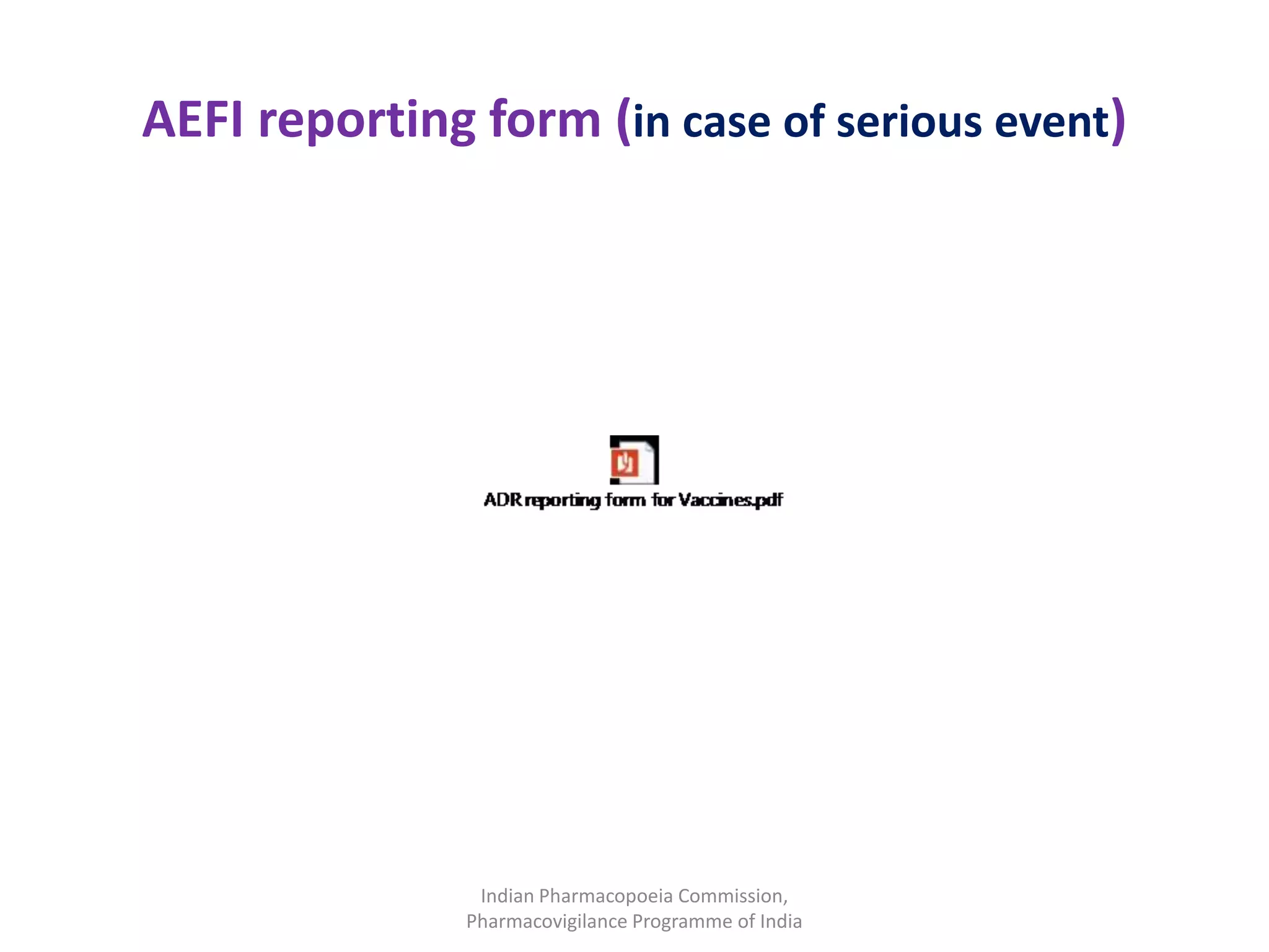 AEFI reporting form (in case of serious event)
Indian Pharmacopoeia Commission,
Pharmacovigilance Programme of India
 
