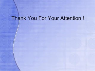 Thank You For Your Attention !
 