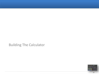 Building The Calculator




                          - 22 -
 
