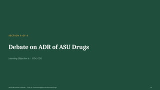 SECTION 6 OF 6
Debate on ADR of ASU Drugs
Learning Objective 6 · CO4, CO5
AyUG-RB Dr.Kiran S Edayath · Topic 26· Pharmacovigilance for Ayurveda Drugs 26
 