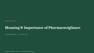 SECTION 1 OF 6
Meaning & Importance of Pharmacovigilance
Learning Objective 1 · CO2, CO4, CO5
AyUG-RB Dr.Kiran S Edayath · Topic 26 · Pharmacovigilance for Ayurveda Drugs 3
 