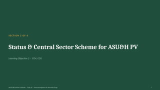 SECTION 2 OF 6
Status & Central Sector Scheme for ASU&H PV
Learning Objective 2 · CO4, CO5
AyUG-RB Dr.Kiran S Edayath · Topic 26 · Pharmacovigilance for Ayurveda Drugs 7
 