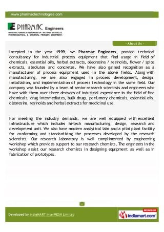 - About Us -

Incepted in the year 1999, we Pharmac Engineers, provide technical
consultancy for industrial process equipm...