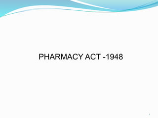 PHARMACY ACT -1948
1
 