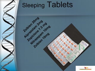 Sleeping Tablets
Zolbien
20m
g
A
lprazolam
2m
g
Zopiclone
7.5
m
g
Nitrazepam
10m
g
Zolbien
10m
g