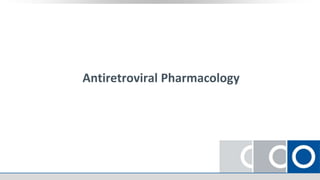Antiretroviral Pharmacology
 