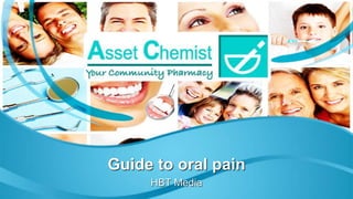 Guide to oral pain
HBT Media
 