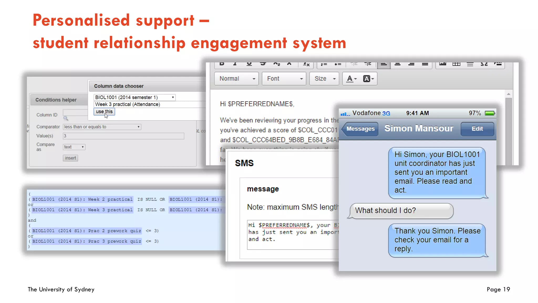 The University of Sydney Page 19
Personalised support –
student relationship engagement system
 