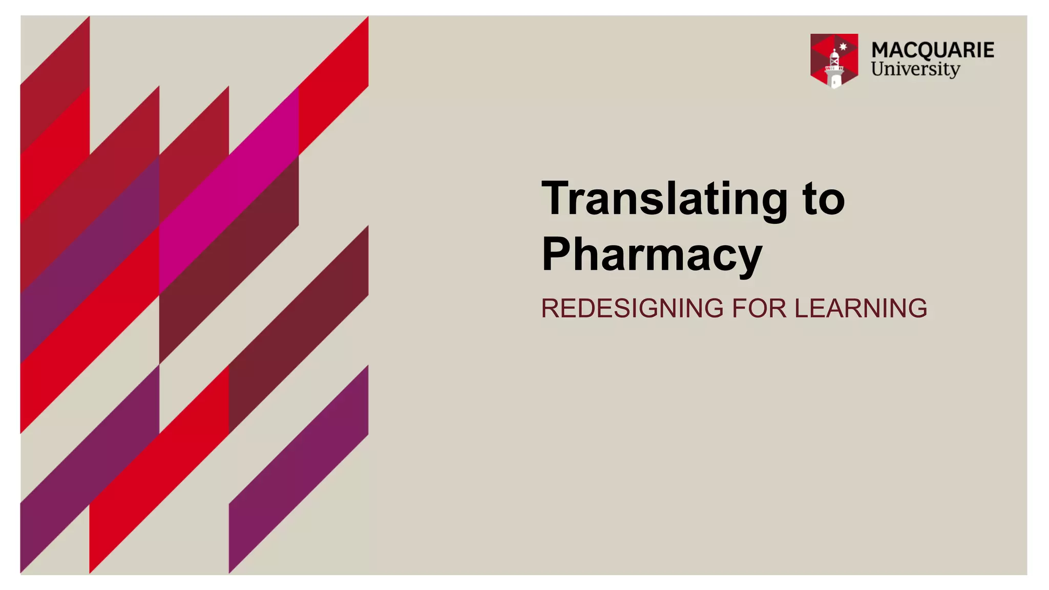 The University of Sydney Page 20
Translating to
Pharmacy
REDESIGNING FOR LEARNING
 