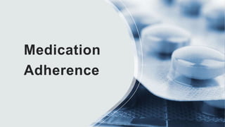 Medication
Adherence
 
