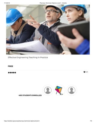 7/13/2018 Pharmacy Technician Diploma Level 3 – Edukite
https://edukite.org/course/pharmacy-technician-diploma-level-3/ 7/9
1445
Effective Engineering Teaching In Practice
FREE

400 STUDENTS ENROLLED
 