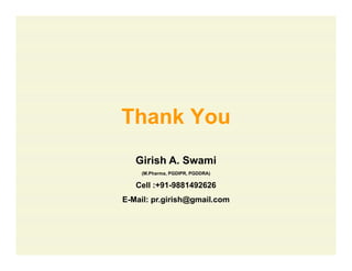 Thank YouThank You
Girish A. Swami
(M.Pharma, PGDIPR, PGDDRA)
Cell :+91-9881492626Cell :+91 9881492626
E-Mail: pr.girish@gmail.com
 