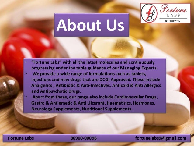 About Us
• “Fortune Labs” with all the latest molecules and continuously
progressing under the table guidance of our Manag...