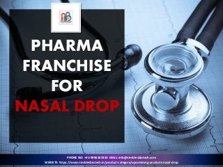 PHARMA
FRANCHISE
FOR
NASAL DROP
PHONE NO: +91-9996103333 MAIL: info@nimblesbiotech.com
WEBSITE: https://www.nimblesbiotech.in/product-category/upcomimng-products-nasal-drop
 