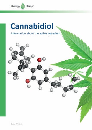 Date: 7/2015
Cannabidiol
Information about the active ingredient
 