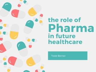 The Role of Pharma in Future Healthcare