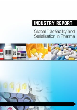 Global Traceability and
Serialisation in Pharma
Industry Report
Pharmaceutical
PackagingandLabelling
Summit 2014
www.pharmapackaginglabelling.com
 