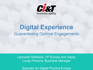 Leonardo Mattiazzi, VP Europe and Aspac
   Lucas Persona, Business Manager

   Specially for Digital Pharma Europe
 