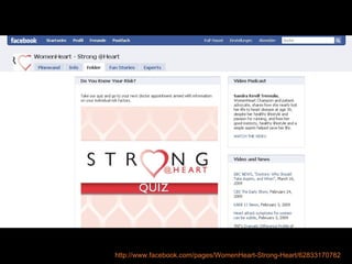 http://www.facebook.com/pages/WomenHeart-Strong-Heart/62833170782 