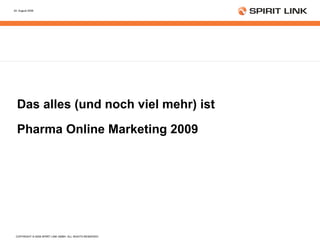 Das alles (und noch viel mehr) ist  Pharma Online Marketing 2009 