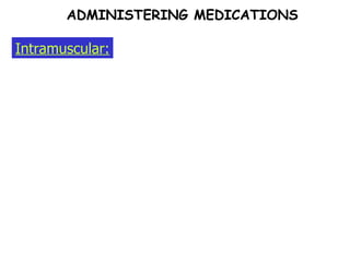 Intramuscular: ADMINISTERING MEDICATIONS 