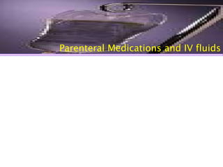 Parenteral Medications and IV fluids 