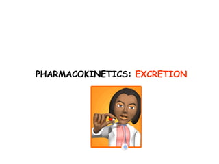 PHARMACOKINETICS:  EXCRETION 