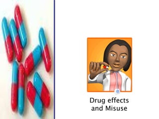 Drug effects and Misuse 