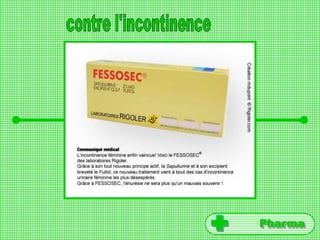 Pharmacontre l'incontinence