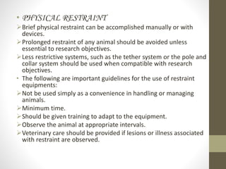 • PHYSICAL RESTRAINT
Brief physical restraint can be accomplished manually or with
devices.
Prolonged restraint of any a...