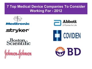 7 Top Medical Device Companies To Consider
            Working For - 2012
 