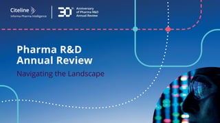 Pharma R&D
Annual Review
Navigating the Landscape
 