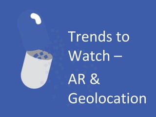 Trends to Watch – AR & Geolocation 