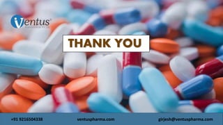 THANK YOU
+91 9216504338 ventuspharma.com girjesh@ventuspharma.com
 