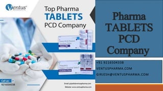Pharma
TABLETS
PCD
Company
+91 9216504338
VENTUSPHARMA.COM
GIRJESH@VENTUSPHARMA.COM
 