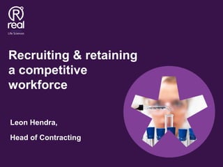 Recruiting & retaining
a competitive
workforce
Leon Hendra,
Head of Contracting
 