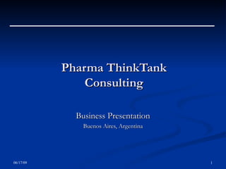 Pharma ThinkTank Consulting Business Presentation Buenos Aires, Argentina 
