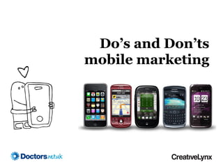 Do’s and Don’ts
mobile marketing
 