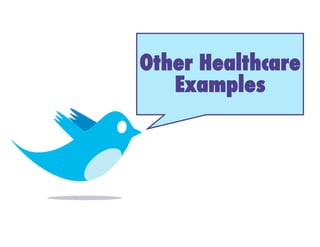 Other Healthcare!
   Examples !
 