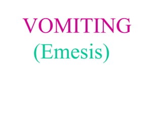 VOMITING
(Emesis)
 