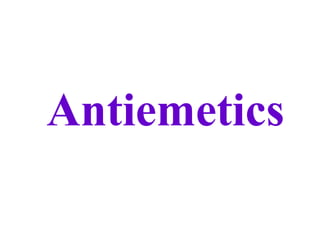 Antiemetics
 