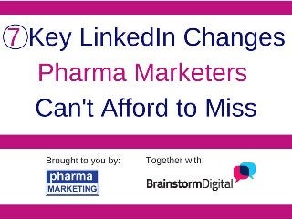 7 Key LinkedIn Changes Pharma Marketers Can't Afford to Miss