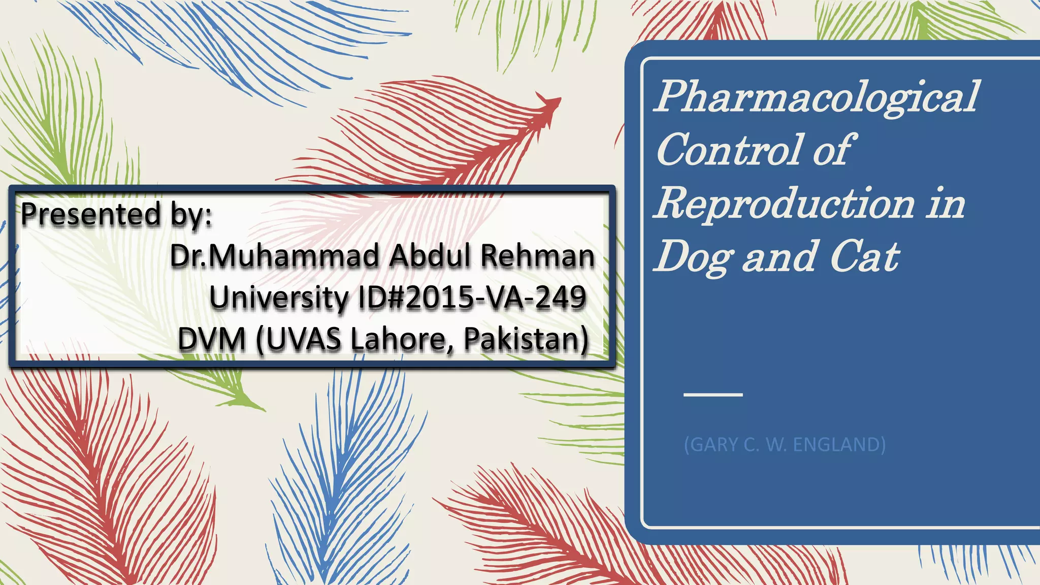Reproductive Control Animals Pharmacological control of reproduction in dog and cat | PPTX