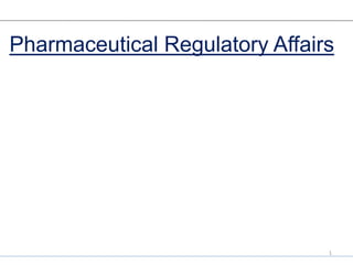 Pharmaceutical Regulatory Affairs
1
 