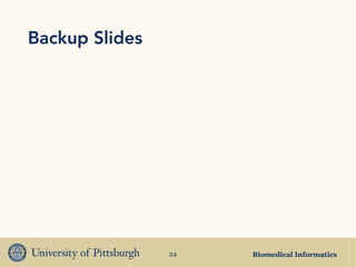 Backup Slides




                24   Biomedical Informatics
 